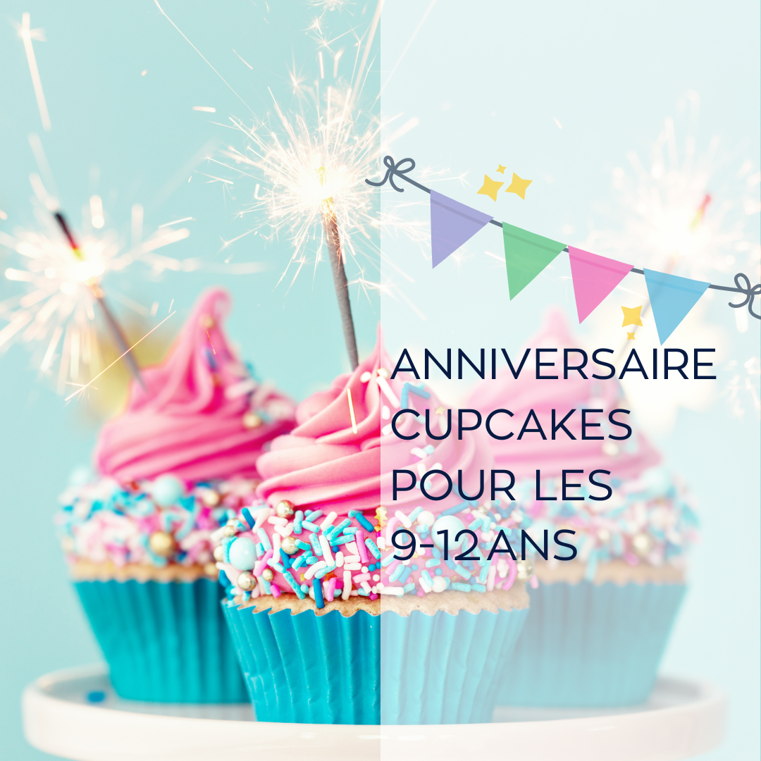 ANNIVERSAIRE CUPCAKES 9-12 ANS (le sam 30.08)
